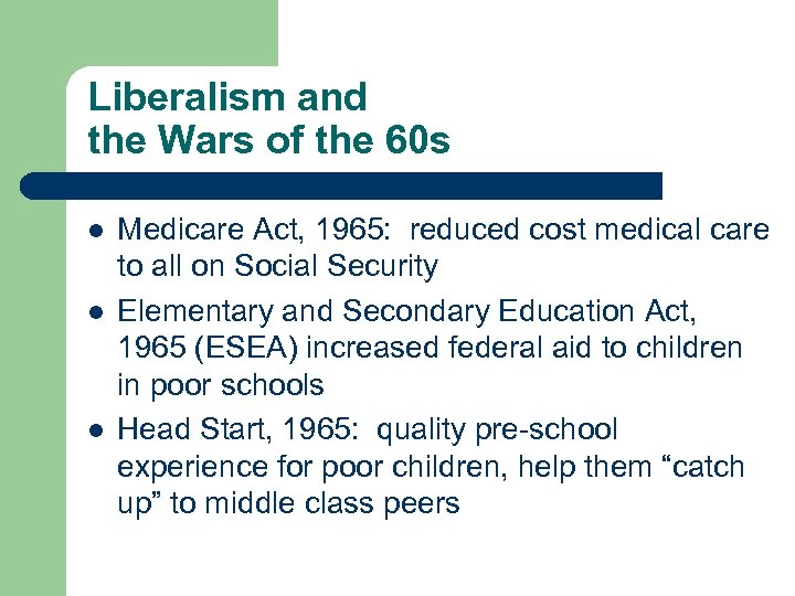 Liberalism and the Wars of the 60 s l l l Medicare Act, 1965: