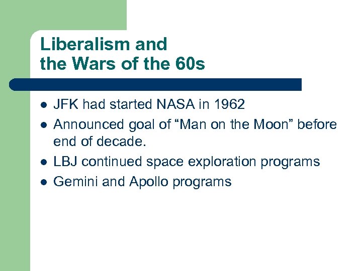 Liberalism and the Wars of the 60 s l l JFK had started NASA