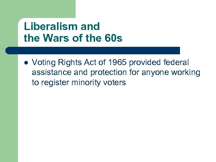 Liberalism and the Wars of the 60 s l Voting Rights Act of 1965