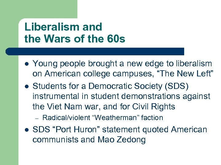 Liberalism and the Wars of the 60 s l l Young people brought a