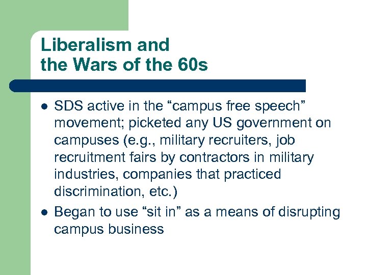 Liberalism and the Wars of the 60 s l l SDS active in the