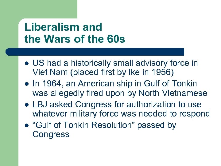 Liberalism and the Wars of the 60 s l l US had a historically