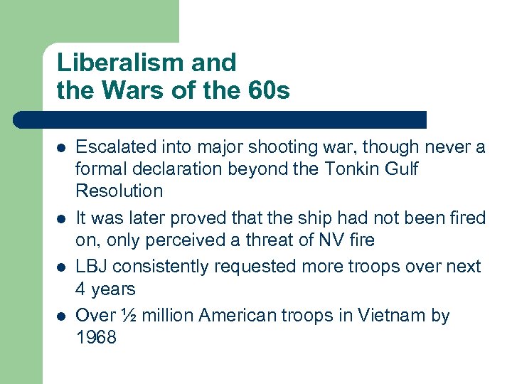 Liberalism and the Wars of the 60 s l l Escalated into major shooting