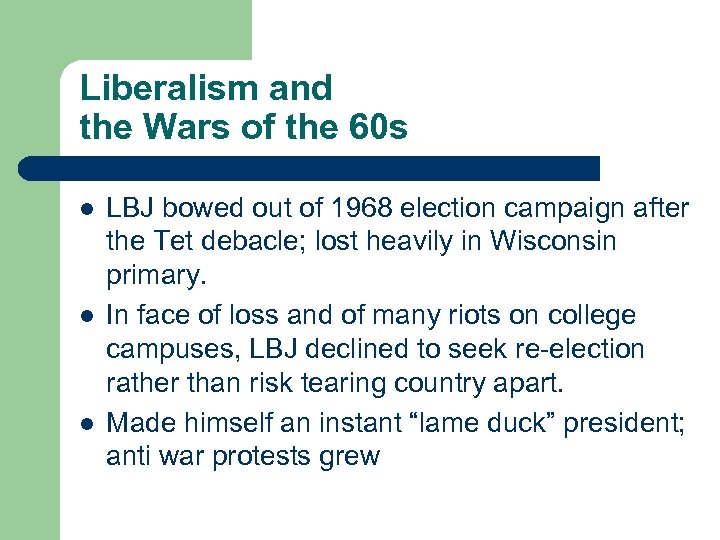 Liberalism and the Wars of the 60 s l l l LBJ bowed out