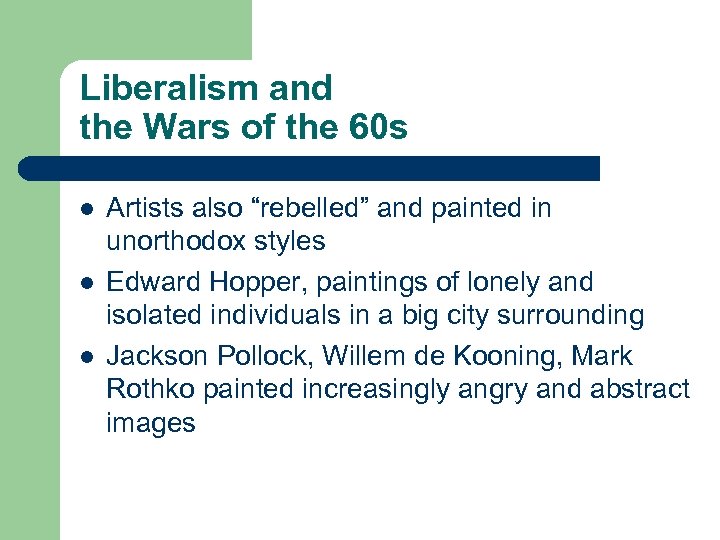 Liberalism and the Wars of the 60 s l l l Artists also “rebelled”