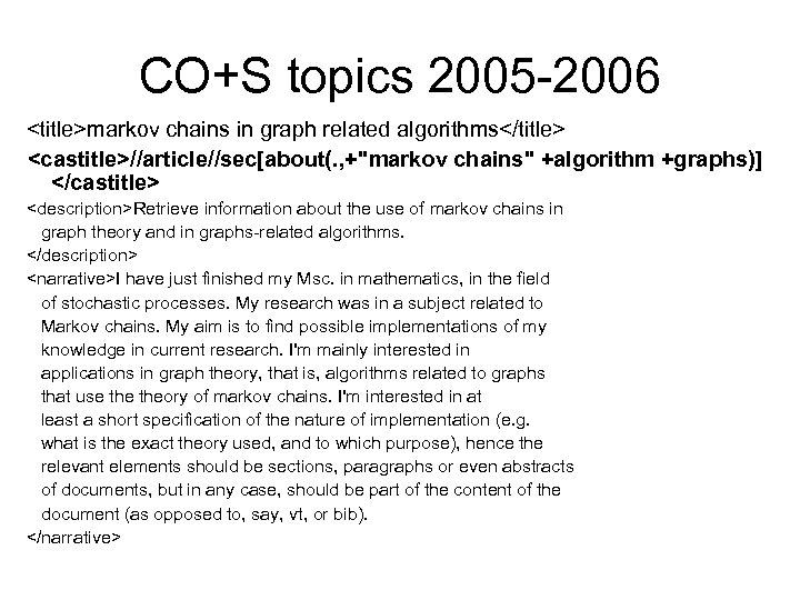 CO+S topics 2005 -2006 <title>markov chains in graph related algorithms</title> <castitle>//article//sec[about(. , +