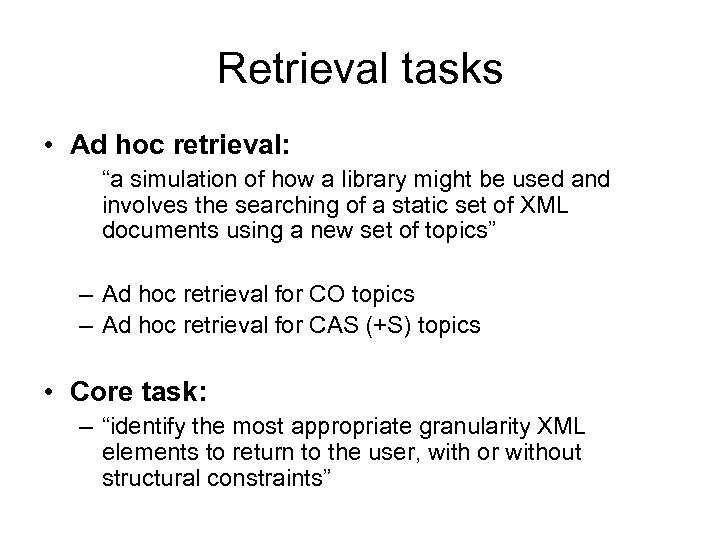Retrieval tasks • Ad hoc retrieval: “a simulation of how a library might be