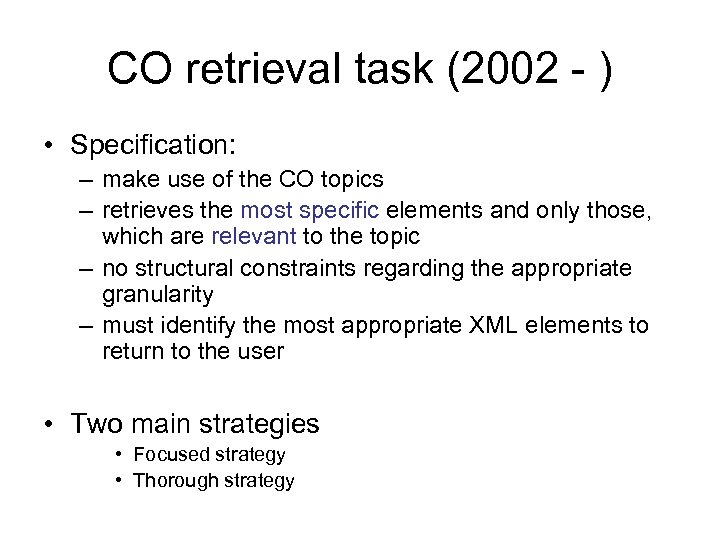 CO retrieval task (2002 - ) • Specification: – make use of the CO