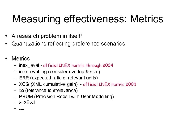 Measuring effectiveness: Metrics • A research problem in itself! • Quantizations reflecting preference scenarios