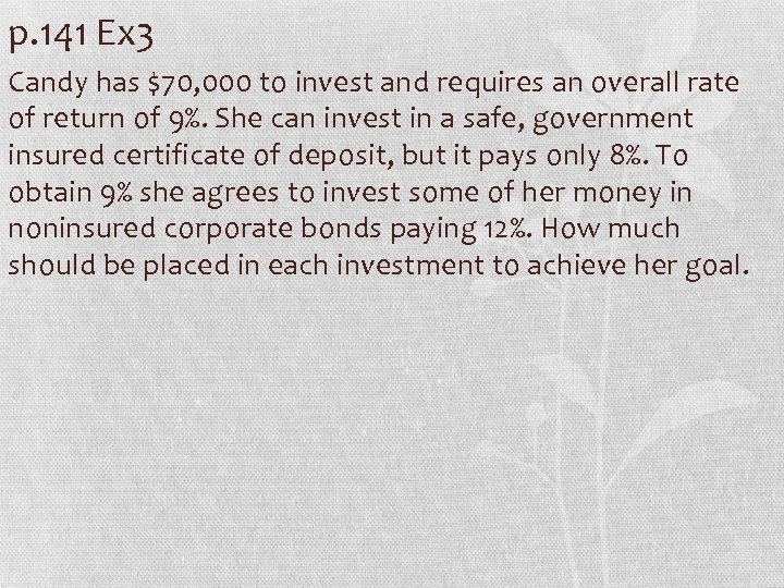 p. 141 Ex 3 Candy has $70, 000 to invest and requires an overall