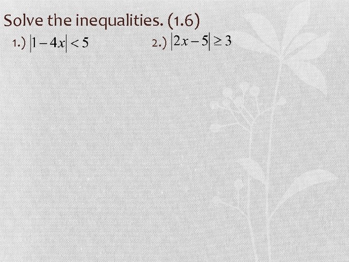 Solve the inequalities. (1. 6) 1. ) 2. ) 