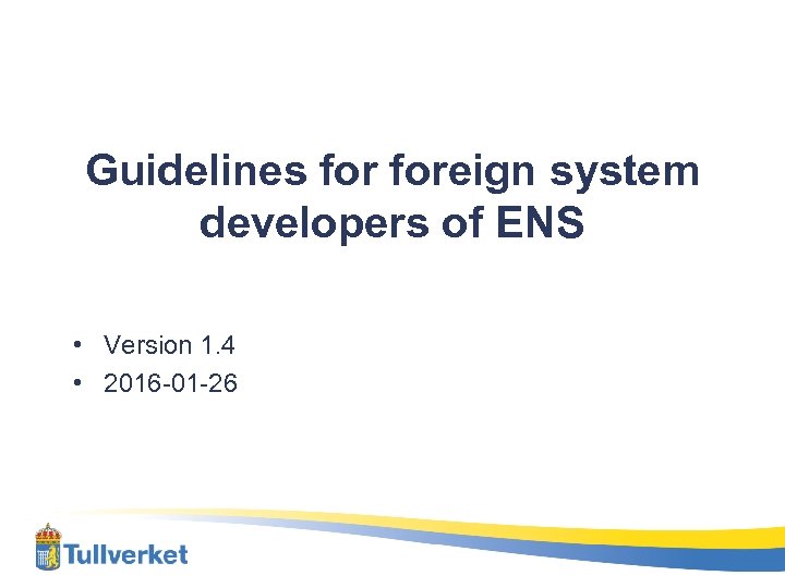 Guidelines foreign system developers of ENS • Version 1. 4 • 2016 -01 -26