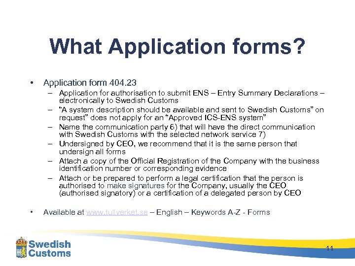 What Application forms? • Application form 404. 23 – Application for authorisation to submit