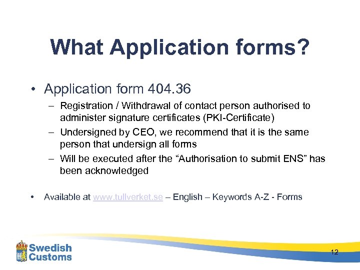 What Application forms? • Application form 404. 36 – Registration / Withdrawal of contact