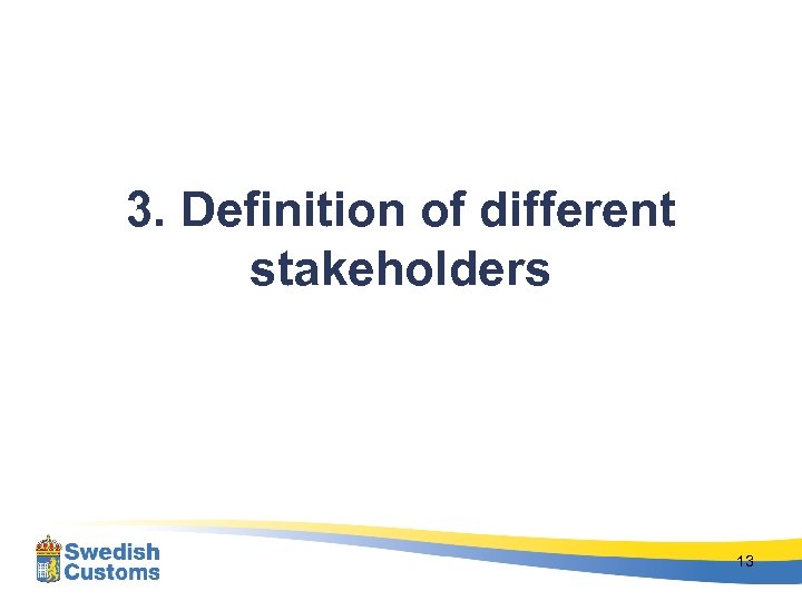 3. Definition of different stakeholders 13 