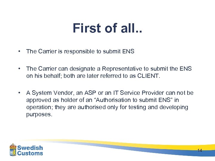 First of all. . • The Carrier is responsible to submit ENS • The