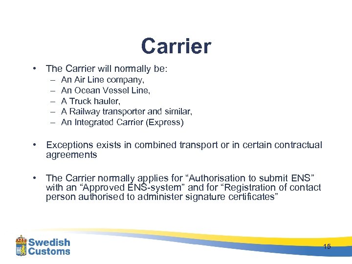Carrier • The Carrier will normally be: – – – An Air Line company,