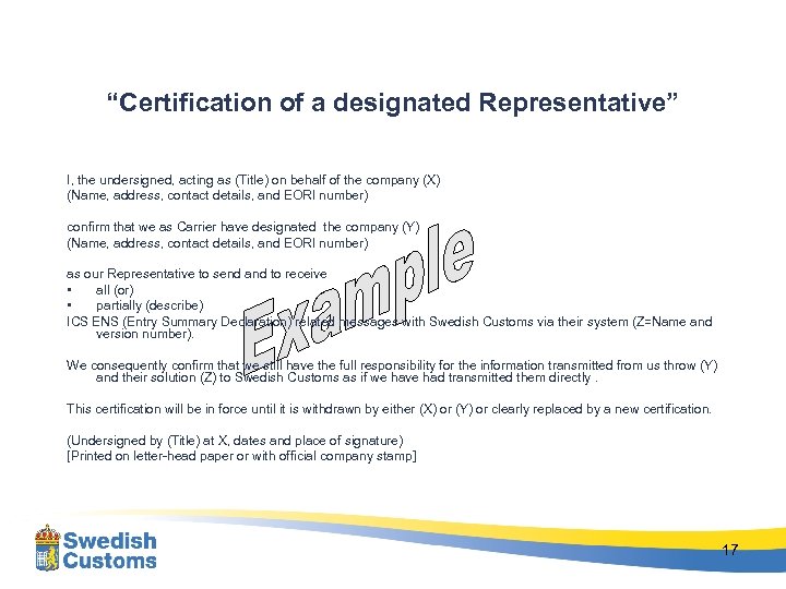 “Certification of a designated Representative” I, the undersigned, acting as (Title) on behalf of