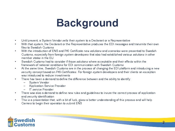 Background • • Until present, a System Vendor sells their system to a Declarant