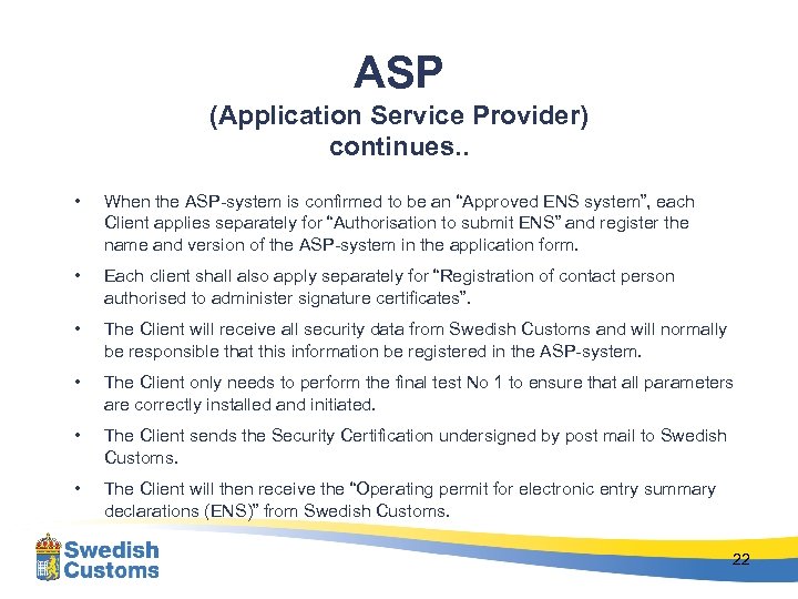 ASP (Application Service Provider) continues. . • When the ASP-system is confirmed to be