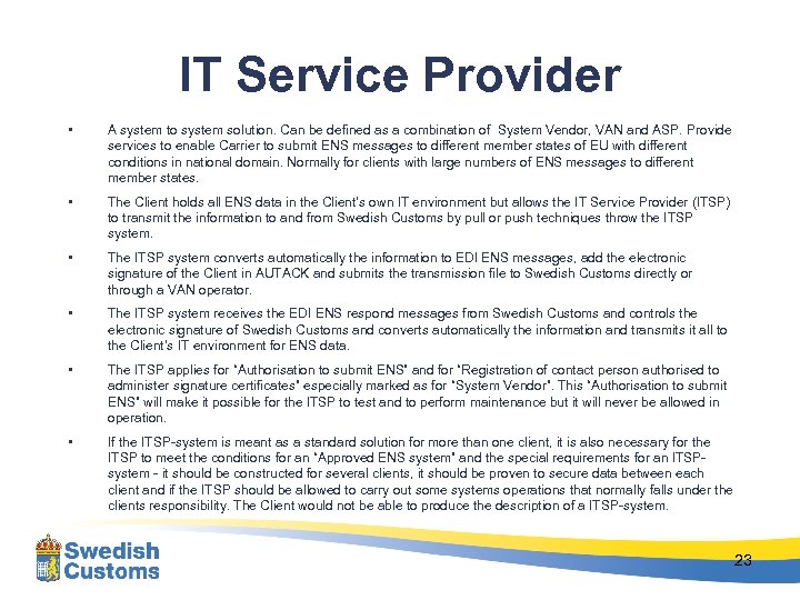 IT Service Provider • A system to system solution. Can be defined as a