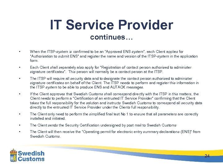 IT Service Provider continues… • When the ITSP-system is confirmed to be an “Approved