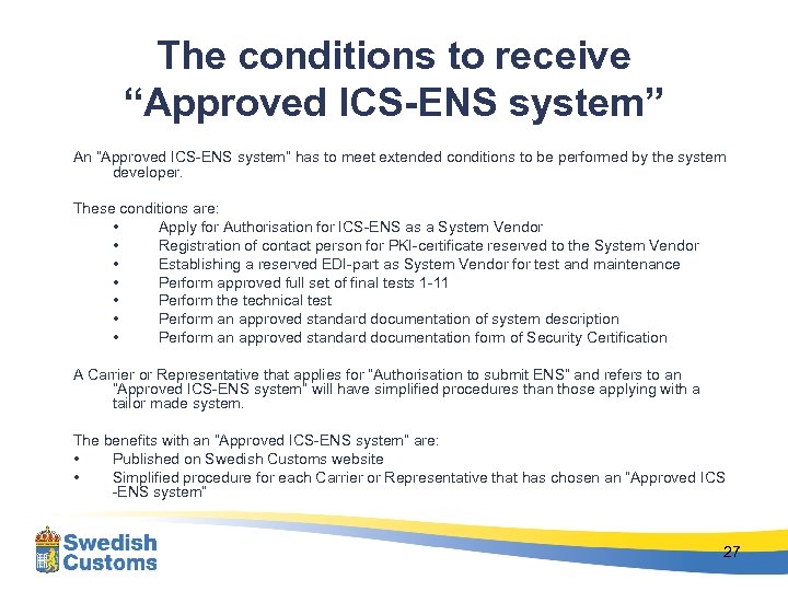 The conditions to receive “Approved ICS-ENS system” An “Approved ICS-ENS system” has to meet