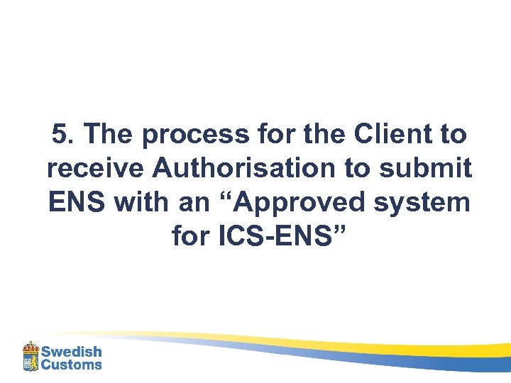 5. The process for the Client to receive Authorisation to submit ENS with an
