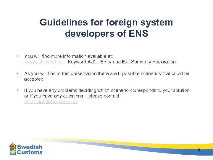 Guidelines foreign system developers of ENS • You will find more information available at:
