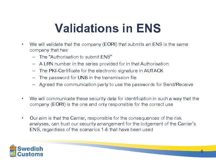 Validations in ENS • We will validate that the company (EORI) that submits an