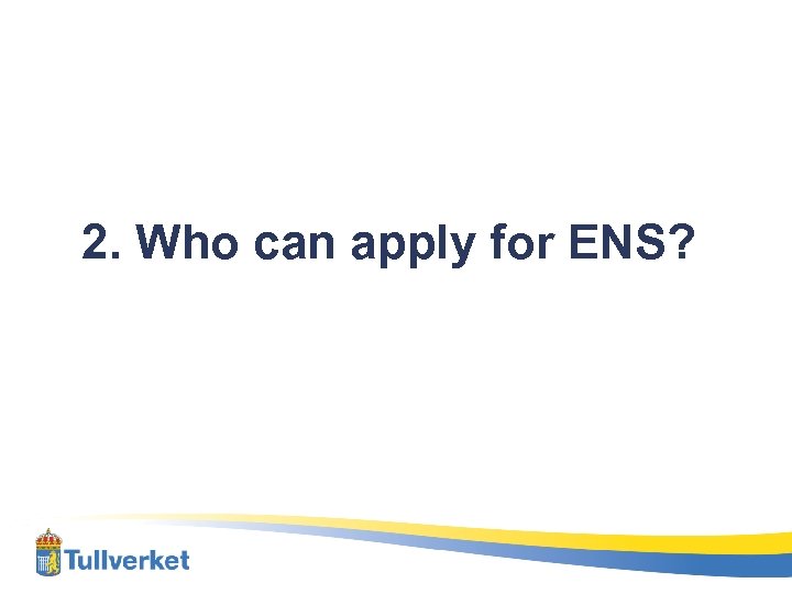2. Who can apply for ENS? 