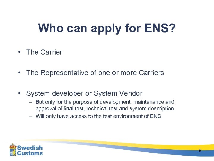 Who can apply for ENS? • The Carrier • The Representative of one or