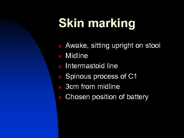 Skin marking n n n Awake, sitting upright on stool Midline Intermastoid line Spinous