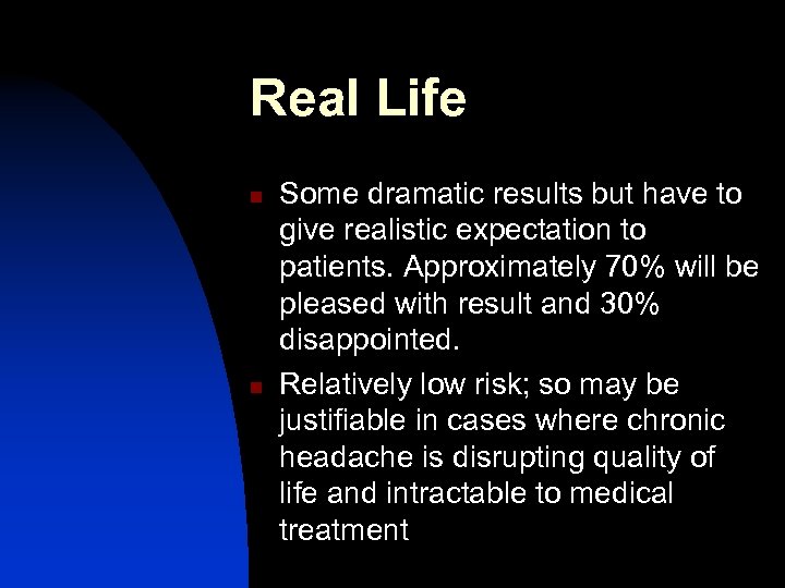 Real Life n n Some dramatic results but have to give realistic expectation to