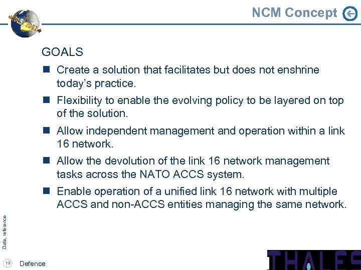 NCM Concept GOALS n Create a solution that facilitates but does not enshrine today’s