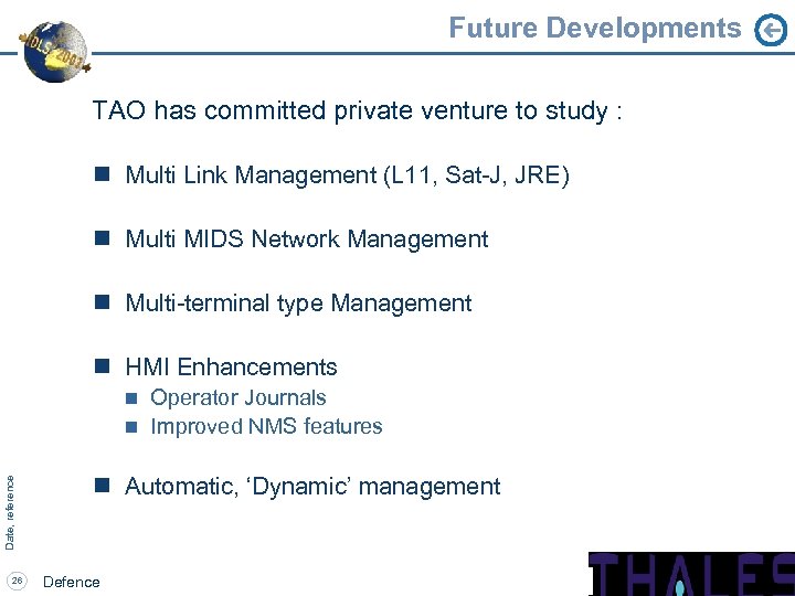 Future Developments TAO has committed private venture to study : n Multi Link Management