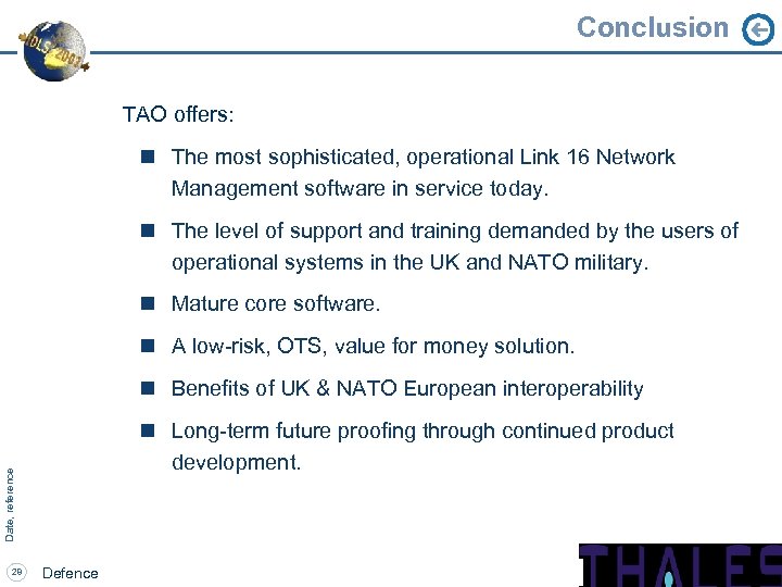 Conclusion TAO offers: n The most sophisticated, operational Link 16 Network Management software in