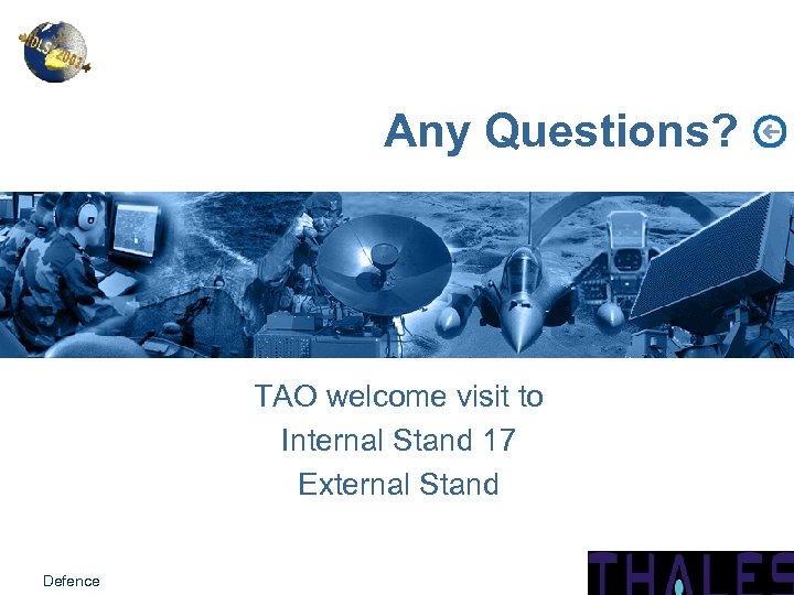 Any Questions? TAO welcome visit to Internal Stand 17 External Stand Defence 