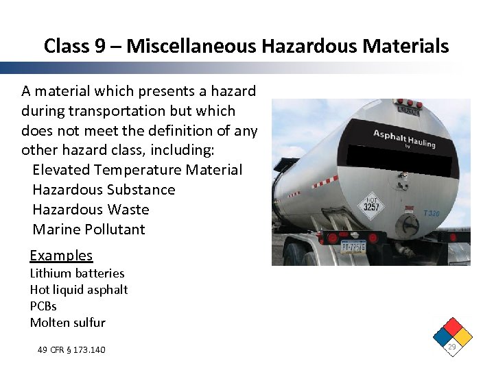 Class 9 – Miscellaneous Hazardous Materials A material which presents a hazard during transportation