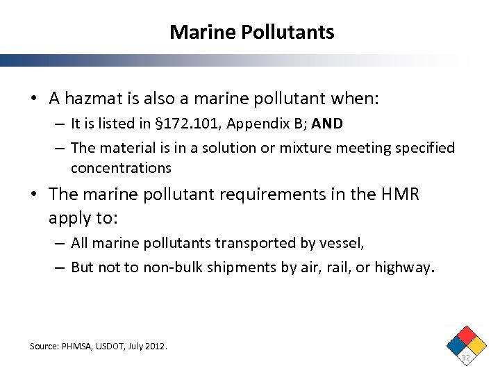 Marine Pollutants • A hazmat is also a marine pollutant when: – It is