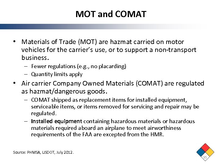 MOT and COMAT • Materials of Trade (MOT) are hazmat carried on motor vehicles