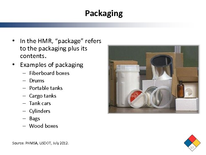 Packaging • In the HMR, “package” refers to the packaging plus its contents. •