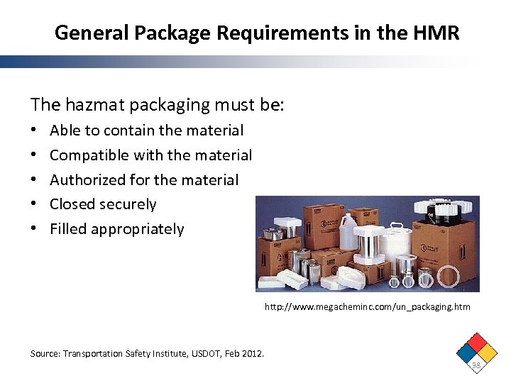 General Package Requirements in the HMR The hazmat packaging must be: • • •