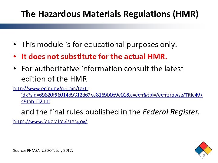 The Hazardous Materials Regulations (HMR) • This module is for educational purposes only. •