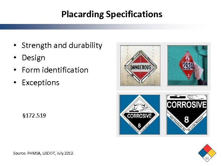 Placarding Specifications • • Strength and durability Design Form identification Exceptions § 172. 519