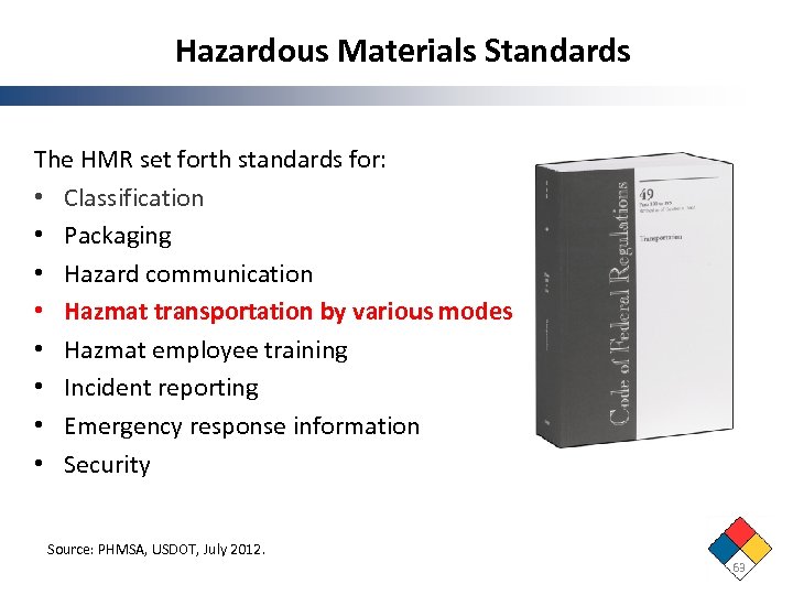 Hazardous Materials Standards The HMR set forth standards for: • Classification • Packaging •