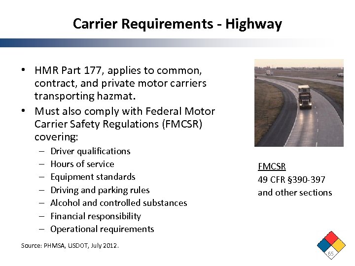 Carrier Requirements - Highway • HMR Part 177, applies to common, contract, and private