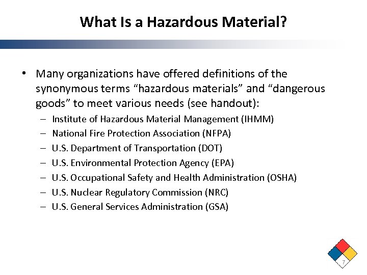 What Is a Hazardous Material? • Many organizations have offered definitions of the synonymous