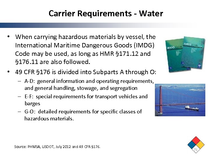 Carrier Requirements - Water • When carrying hazardous materials by vessel, the International Maritime