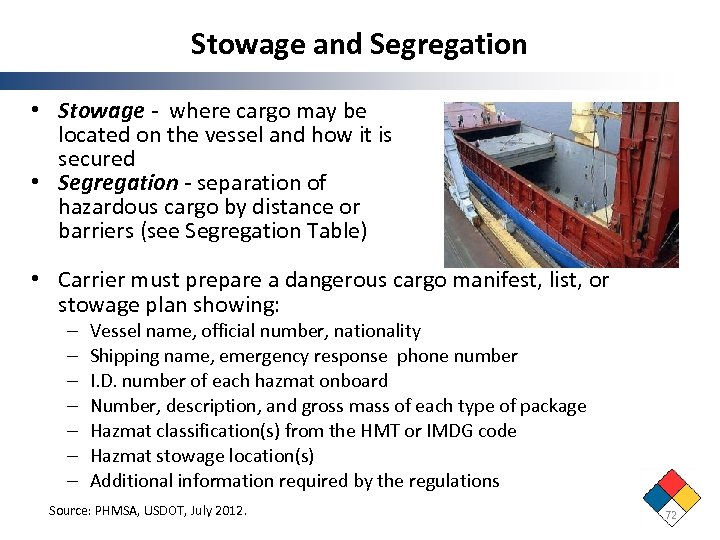 Stowage and Segregation • Stowage - where cargo may be located on the vessel